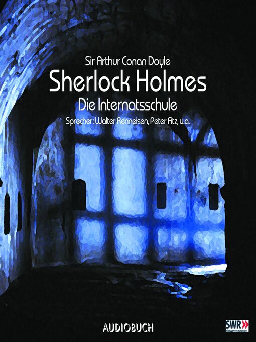 Title details for Sherlock Holmes (Teil 3)--Die Internatsschule by Sir Arthur Conan Doyle - Available